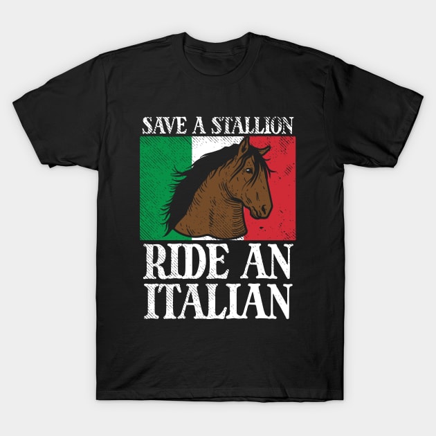 Save A Stallion Ride An Italian T-Shirt by maxdax